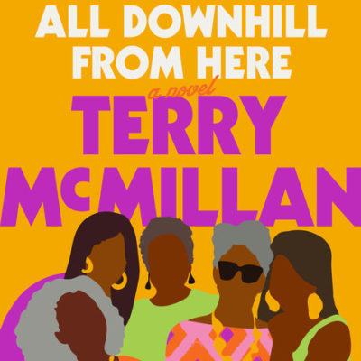 What I’m Reading: It’s Not All Downhill From Here by Terry McMillan